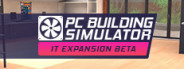 PC Building Simulator IT Expansion Beta